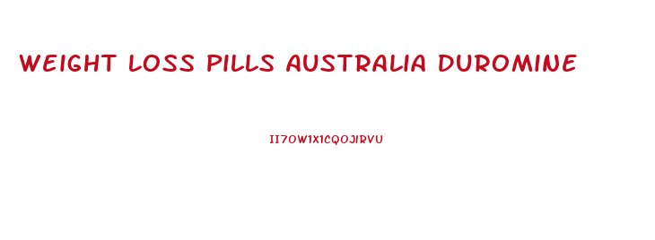 Weight Loss Pills Australia Duromine