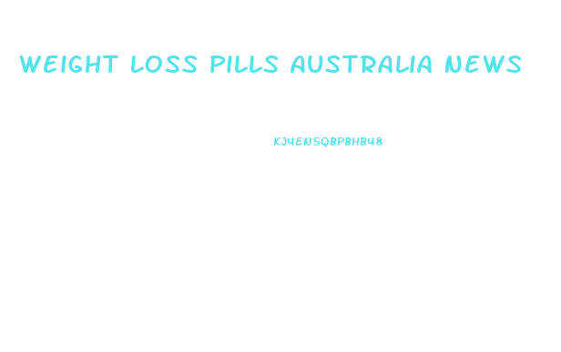 Weight Loss Pills Australia News