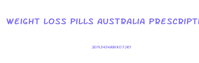 Weight Loss Pills Australia Prescription