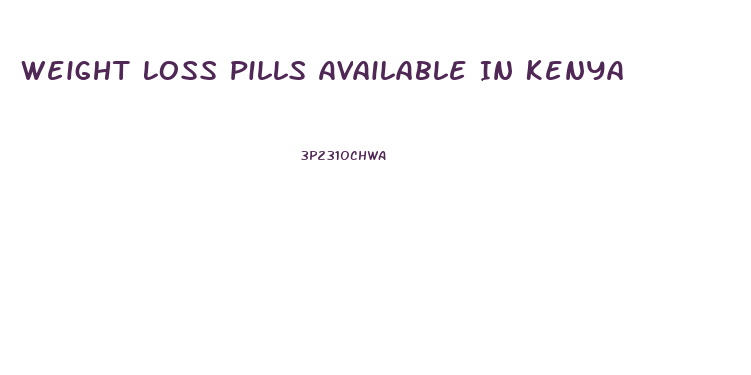 Weight Loss Pills Available In Kenya