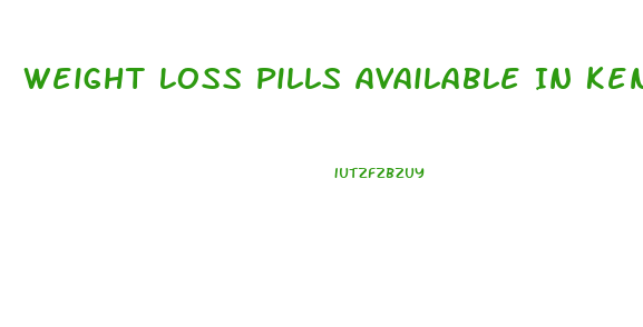 Weight Loss Pills Available In Kenya