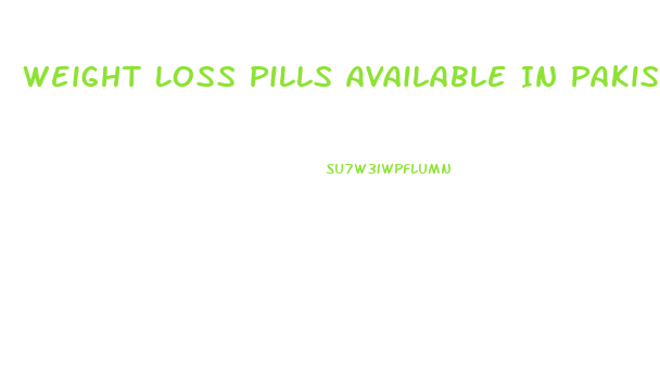 Weight Loss Pills Available In Pakistan
