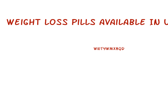 Weight Loss Pills Available In Usa