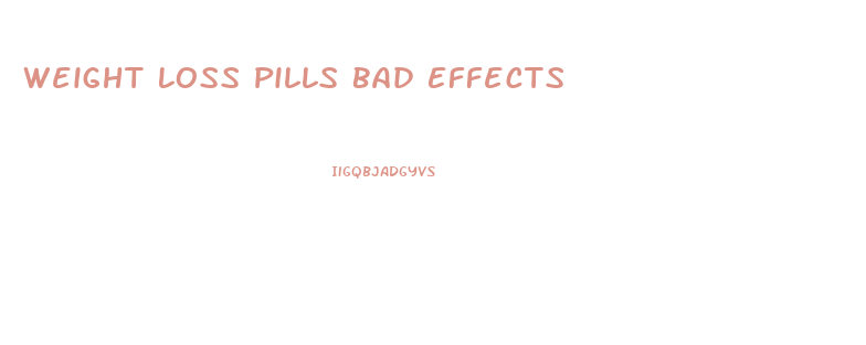 Weight Loss Pills Bad Effects