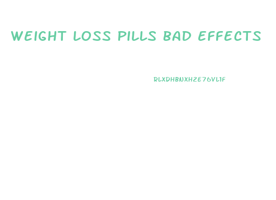 Weight Loss Pills Bad Effects