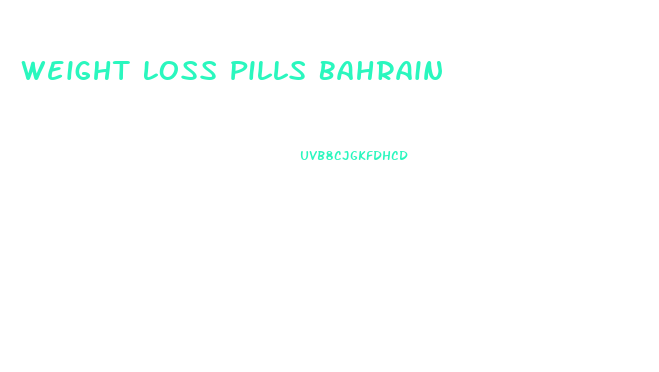 Weight Loss Pills Bahrain