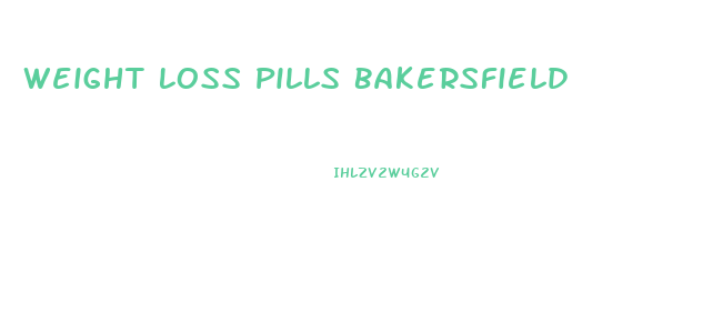 Weight Loss Pills Bakersfield