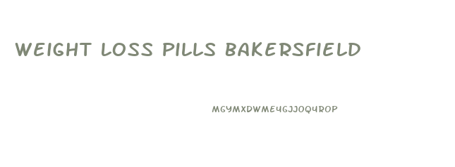 Weight Loss Pills Bakersfield