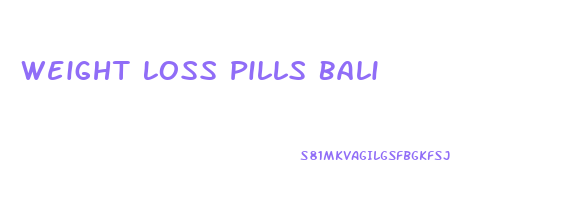 Weight Loss Pills Bali