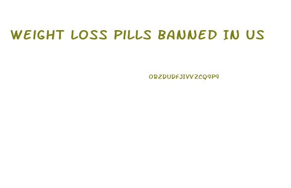 Weight Loss Pills Banned In Us