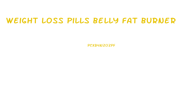 Weight Loss Pills Belly Fat Burner