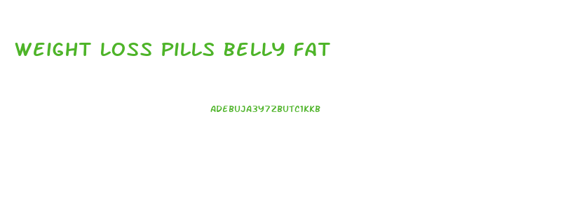 Weight Loss Pills Belly Fat