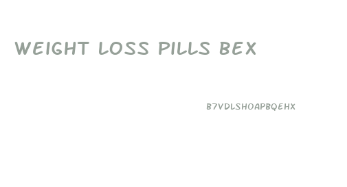 Weight Loss Pills Bex