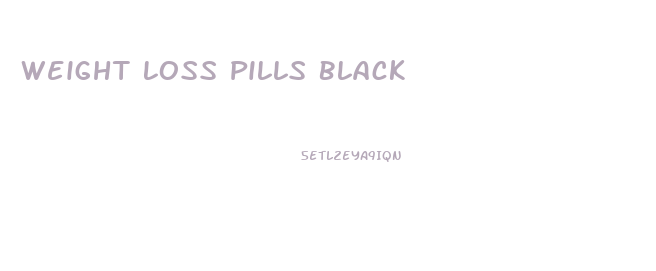 Weight Loss Pills Black