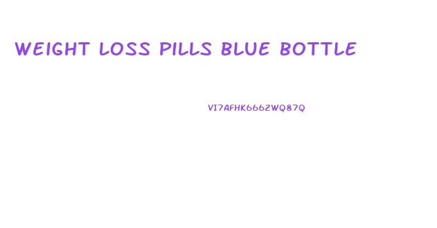Weight Loss Pills Blue Bottle