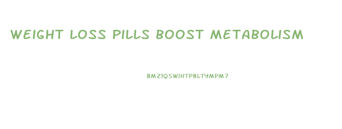 Weight Loss Pills Boost Metabolism