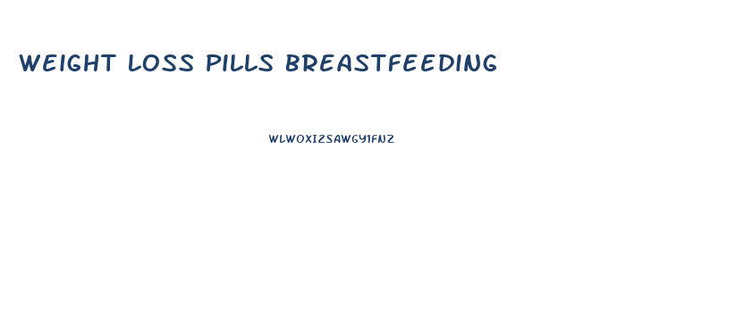 Weight Loss Pills Breastfeeding