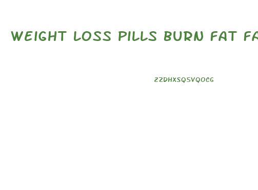 Weight Loss Pills Burn Fat Fast