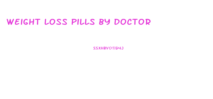 Weight Loss Pills By Doctor