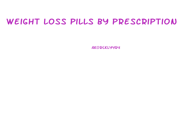 Weight Loss Pills By Prescription