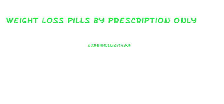 Weight Loss Pills By Prescription Only