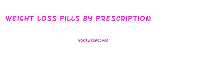 Weight Loss Pills By Prescription