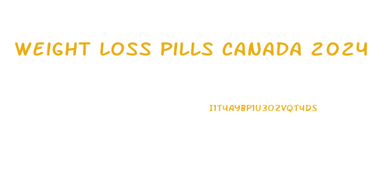 Weight Loss Pills Canada 2024