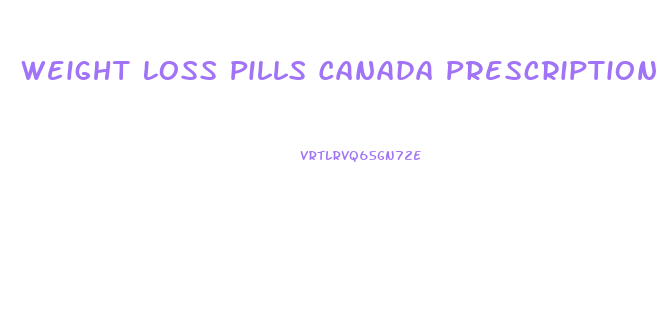 Weight Loss Pills Canada Prescription