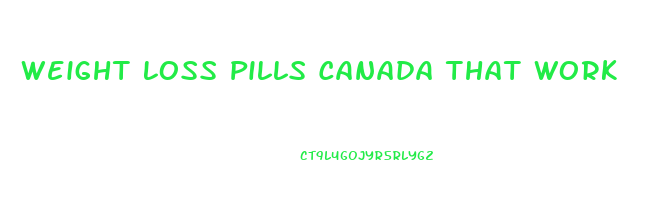 Weight Loss Pills Canada That Work