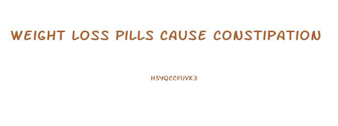 Weight Loss Pills Cause Constipation