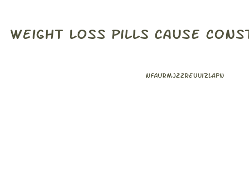Weight Loss Pills Cause Constipation