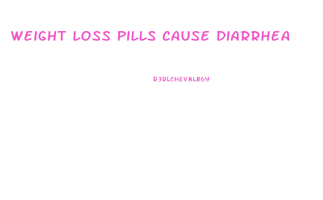 Weight Loss Pills Cause Diarrhea