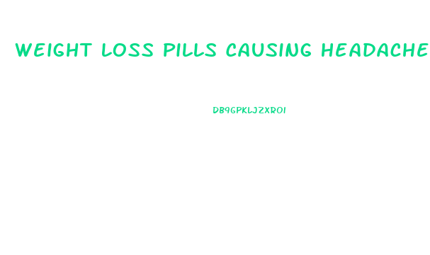 Weight Loss Pills Causing Headaches