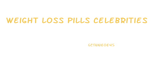 Weight Loss Pills Celebrities