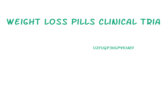 Weight Loss Pills Clinical Trials
