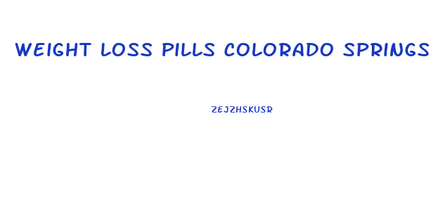 Weight Loss Pills Colorado Springs