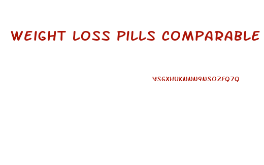 Weight Loss Pills Comparable To Oxyelite Pro