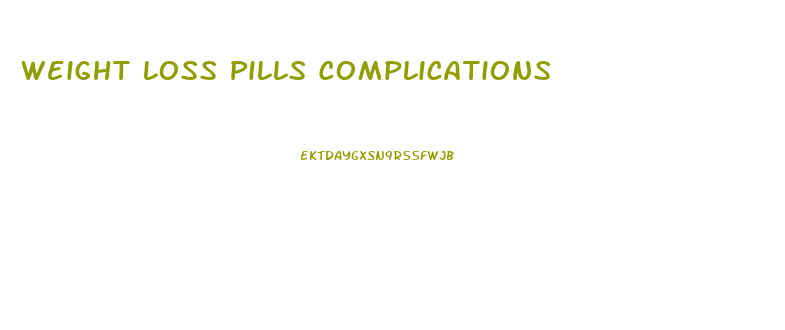 Weight Loss Pills Complications