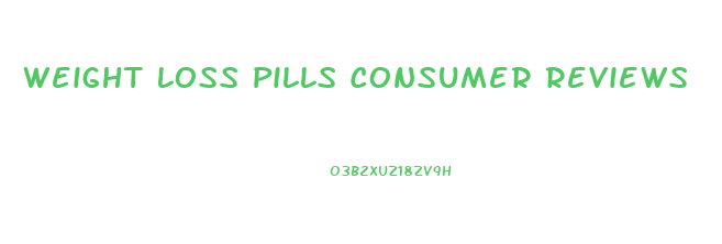 Weight Loss Pills Consumer Reviews