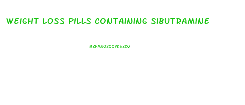 Weight Loss Pills Containing Sibutramine