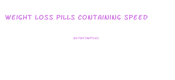 Weight Loss Pills Containing Speed