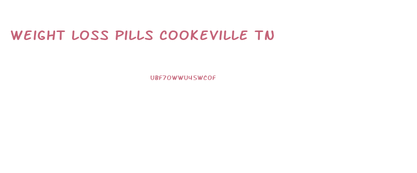 Weight Loss Pills Cookeville Tn