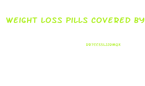Weight Loss Pills Covered By Medicaid