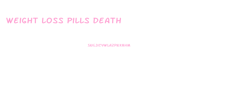 Weight Loss Pills Death