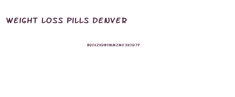 Weight Loss Pills Denver