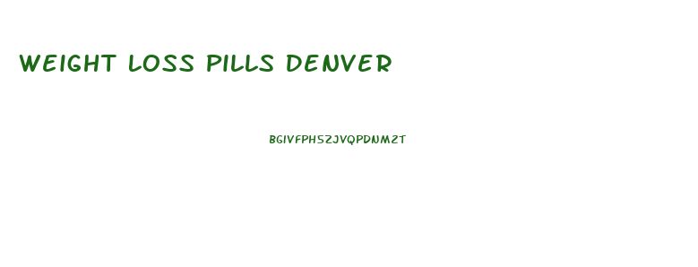 Weight Loss Pills Denver