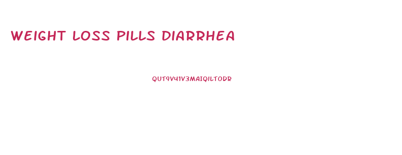 Weight Loss Pills Diarrhea
