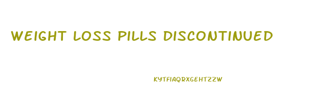 Weight Loss Pills Discontinued