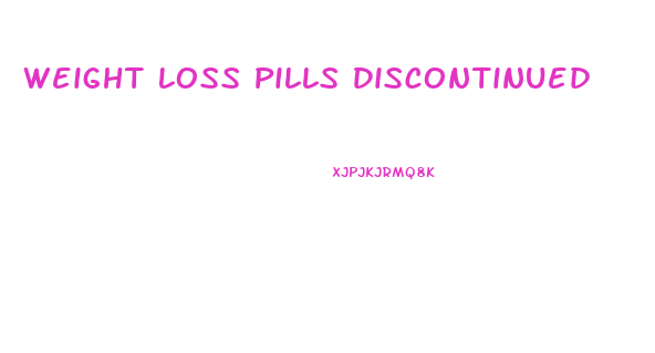 Weight Loss Pills Discontinued