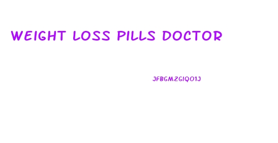 Weight Loss Pills Doctor